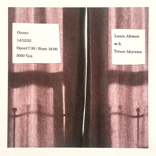 Laura Altman / m.h. / Tetuzi Akiyama